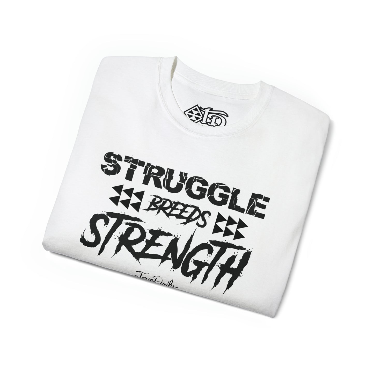 Struggle Breeds Strength - Ultra Cotton Tee