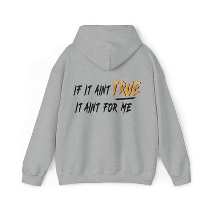 True Daily If It Ain't True I Don't Want It - Hooded Sweatshirt