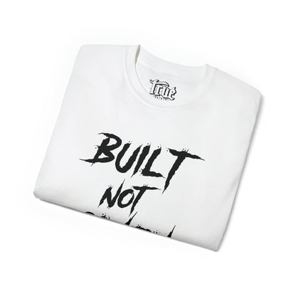 Built Not Given - Ultra Cotton Tee