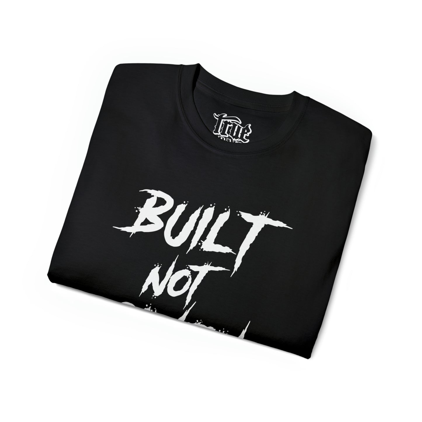 Built Not Given - Ultra Cotton Tee