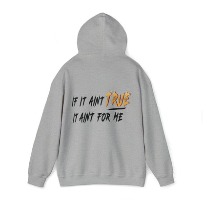 True Daily If It Ain't True I Don't Want It - Hooded Sweatshirt